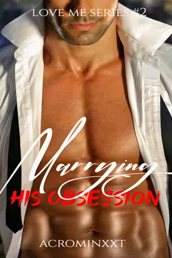 Love Me Series #2: Marrying His Obsession