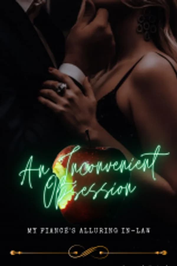 An Inconvenient Obsession: My Fiancé's Alluring In-Law