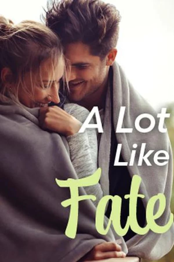 A Lot Like Fate