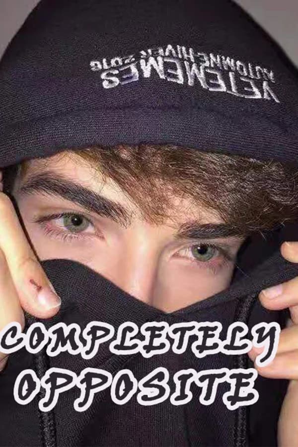 Completely Opposite