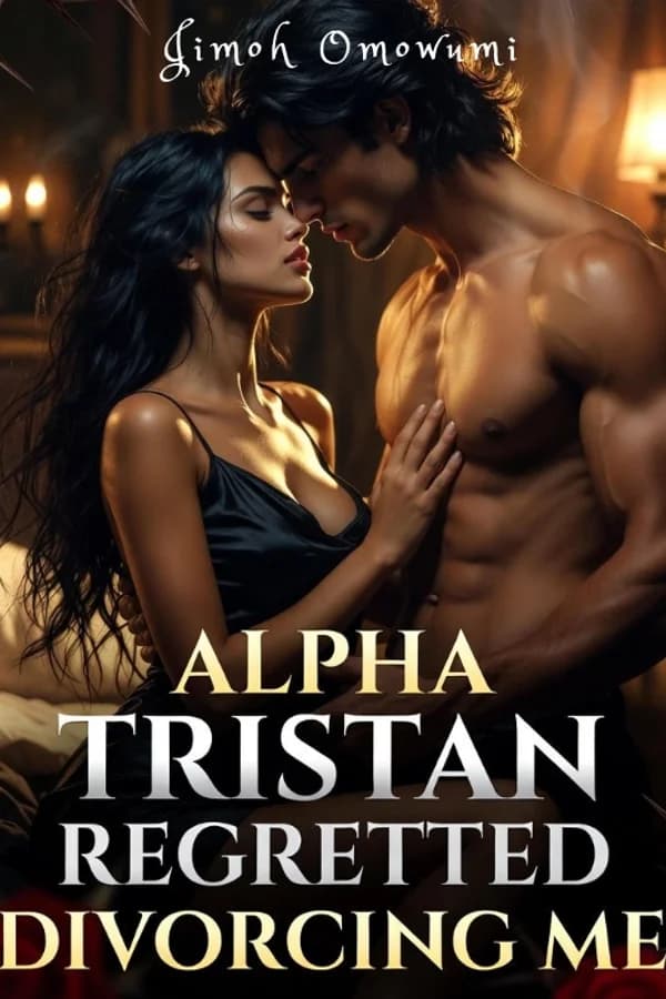 Alpha Tristan Regretted Divorcing Me