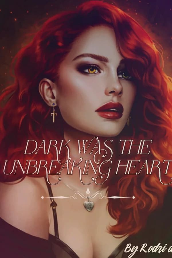 DARK WAS THE UNBREAKING HEART