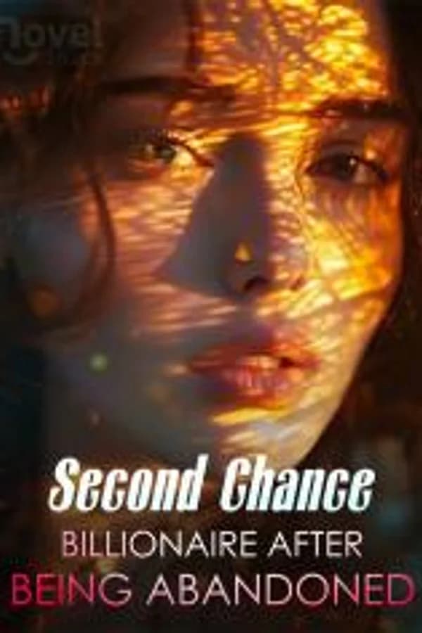 Second Chance: Billionaire After Being Abandoned