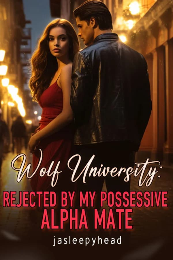 Wolf University: Rejected by my Possessive Alpha Mate