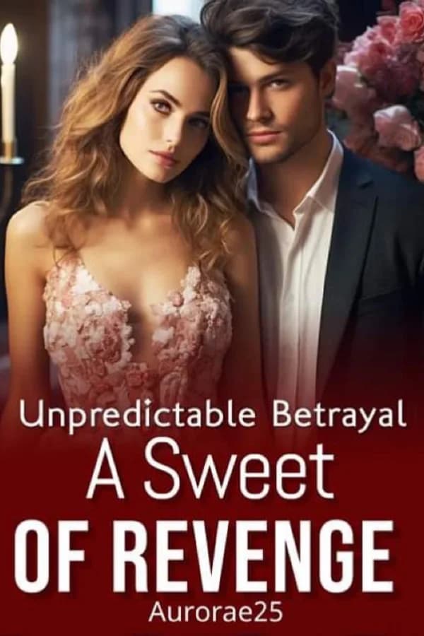 Unpredictable Betrayal : A Sweet of Revenge