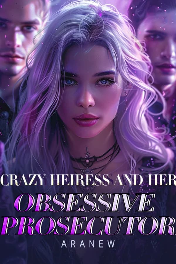 Crazy Heiress and Her Obsessive Prosecutor