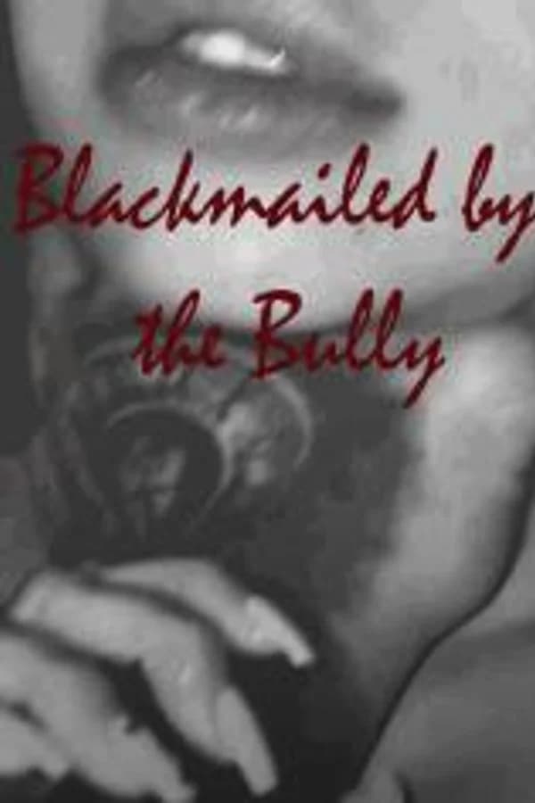 Blackmailed by the Bully