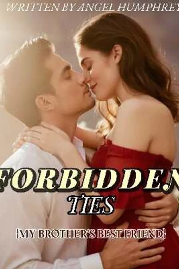 FORBIDDEN TIES {My Brother's best friend}