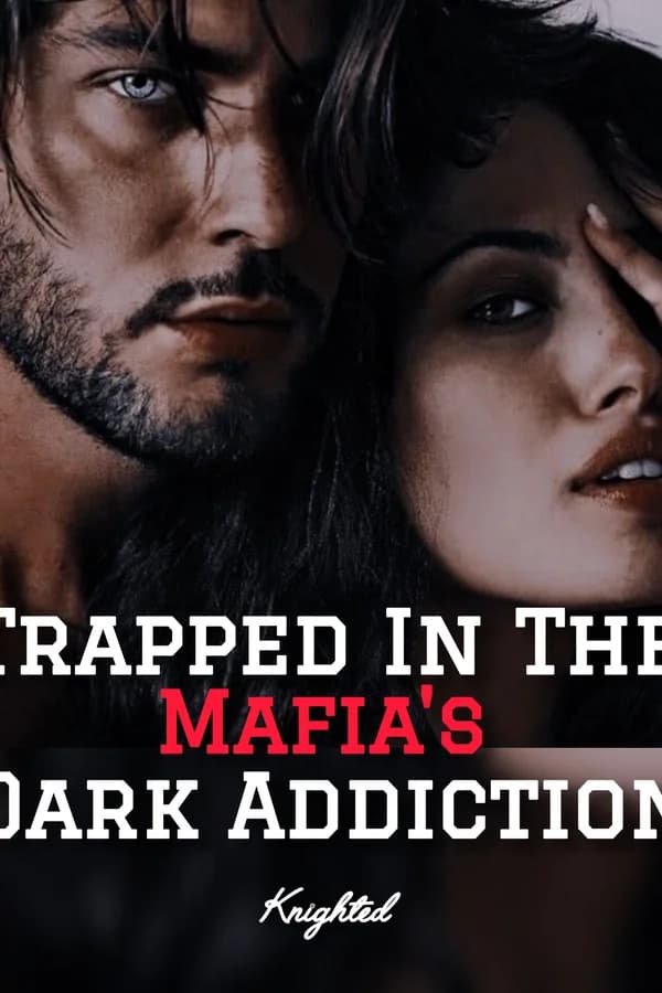 Trapped In The Mafia's Dark Addiction