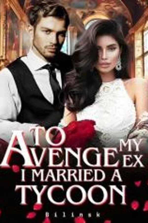 To Avenge My Ex, I Married A Tycoon