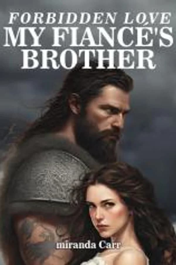 Forbidden Love: My Fiancé's Brother