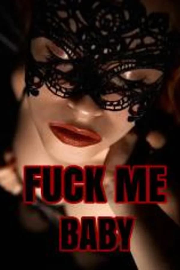 FUCK ME BABY