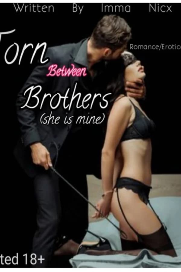 Torn Between  Brothers (She's mine)