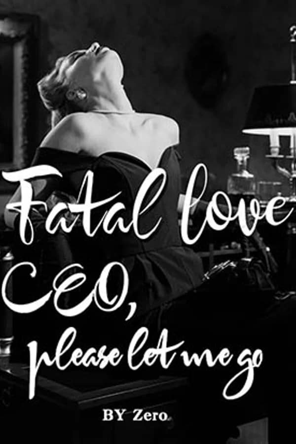Fatal Love：CEO, please let me go