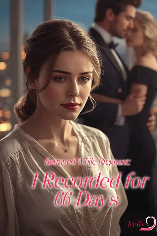 Betrayed While Pregnant: I Recorded for 66 Days