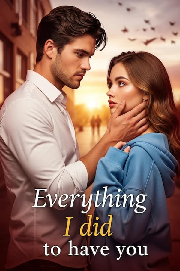 Everything I did to have you