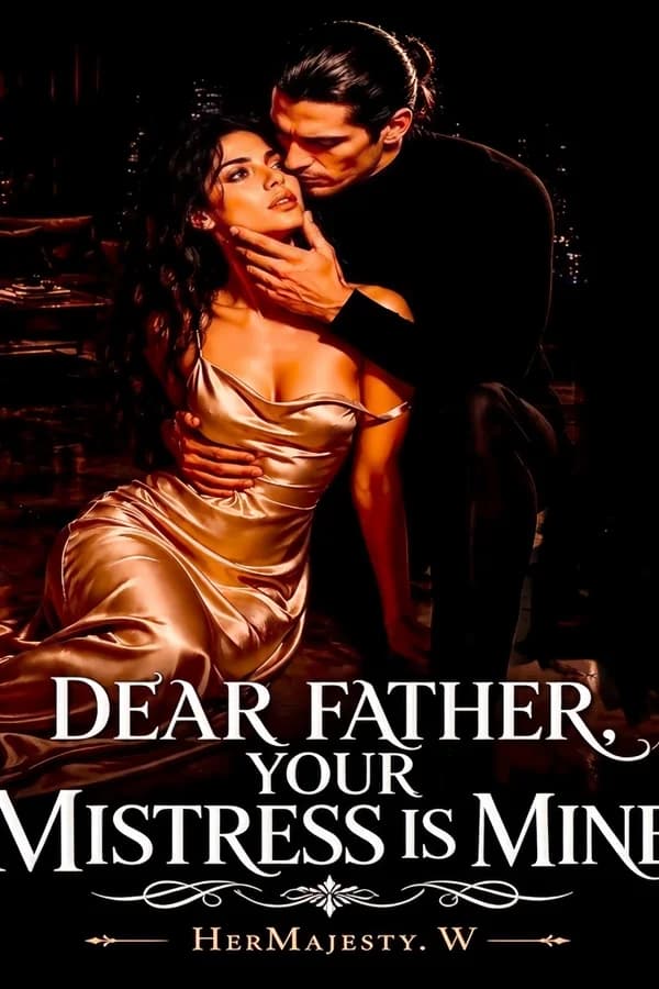 Dear Father, Your Mistress Is Mine