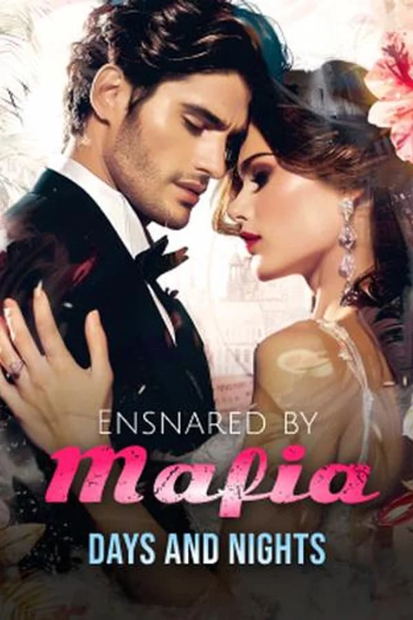 Ensnared by Mafia, Days and Nights