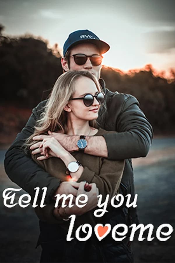 Tell me you love me