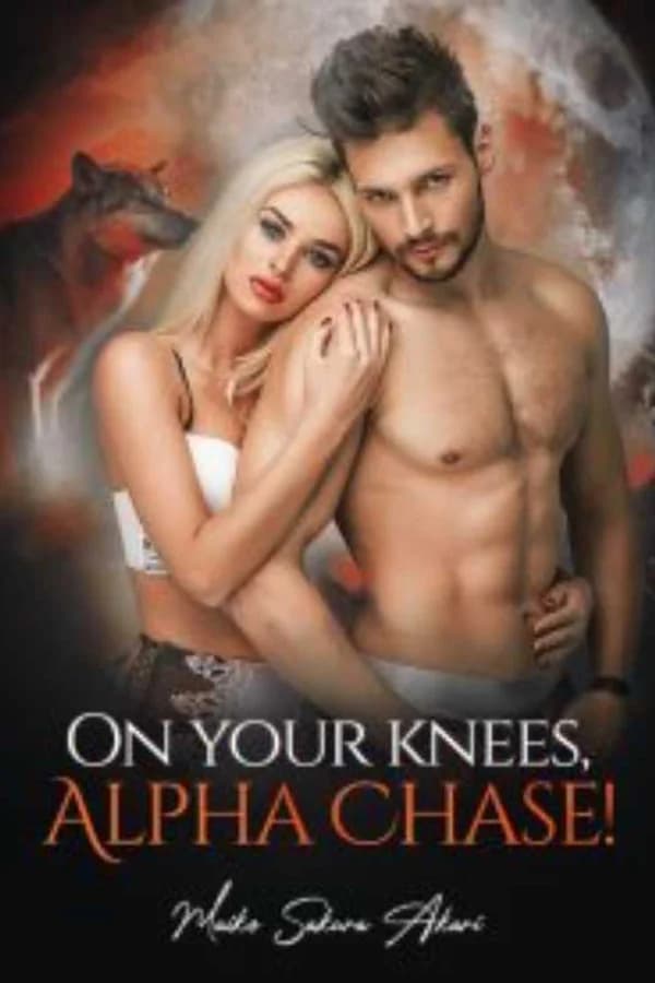 Spurned Luna's return: On your knees, Alpha chase!