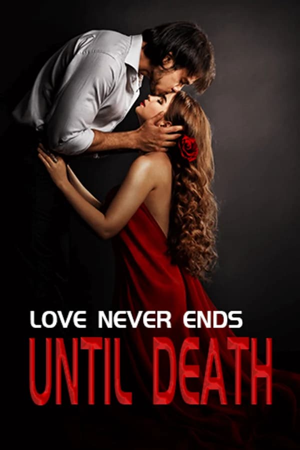Love never ends until death