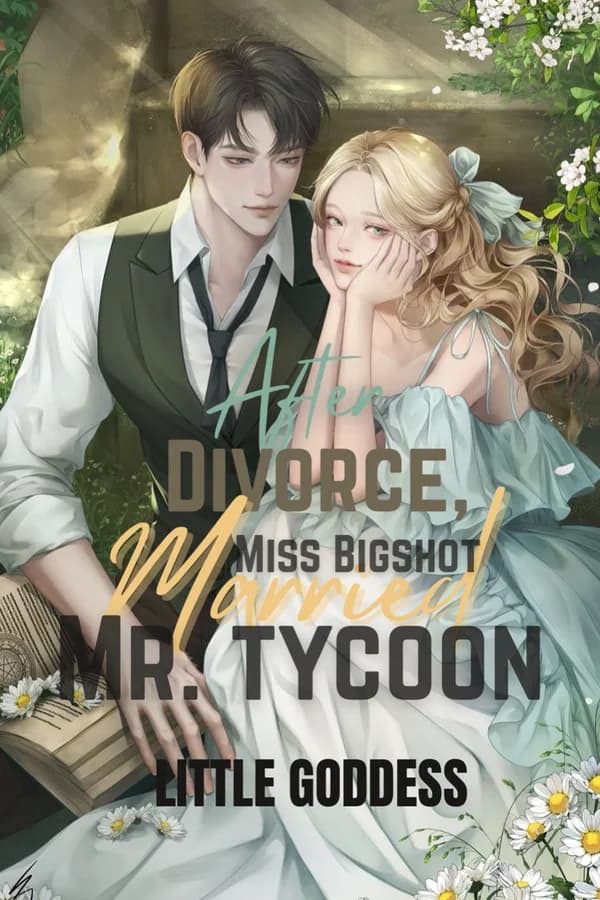 After Divorce, Miss Bigshot Married Mr. Tycoon