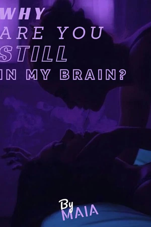 Why Are You Still In My Brain