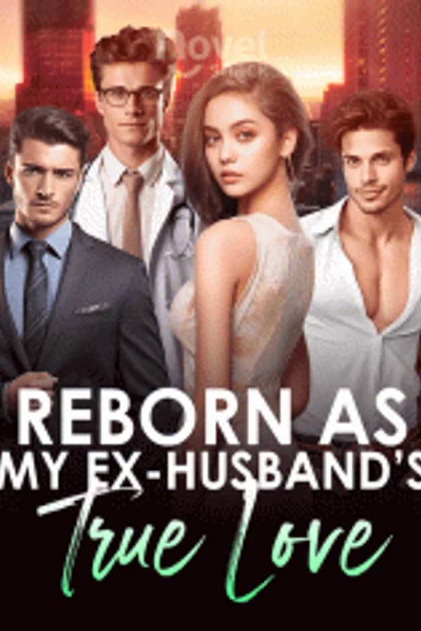 Reborn as My Ex Husband's True Love