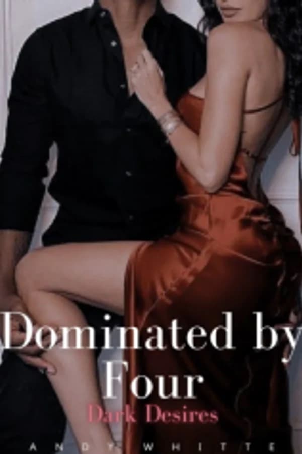 Dominated by four; Dark Desires