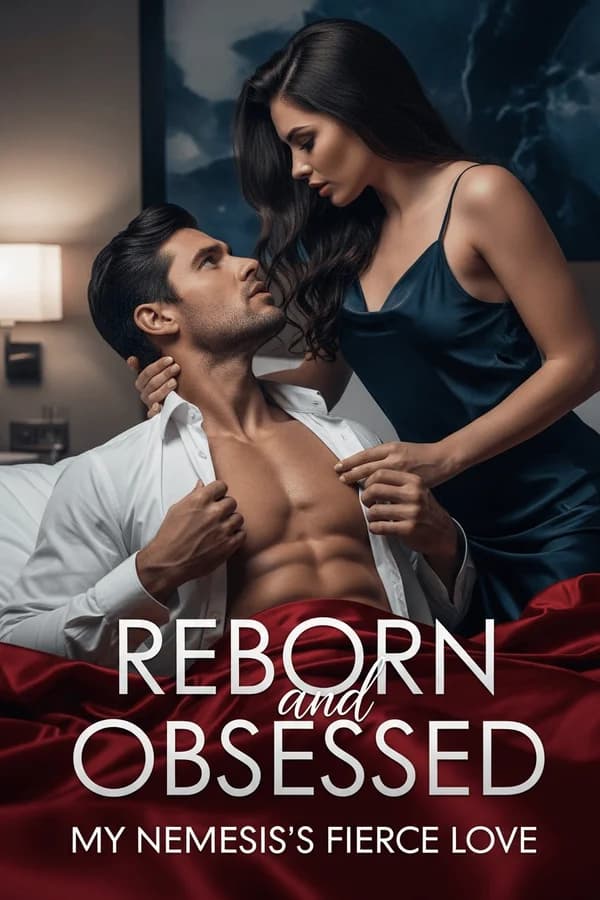 Reborn and Obsessed: My Nemesis's Fierce Love