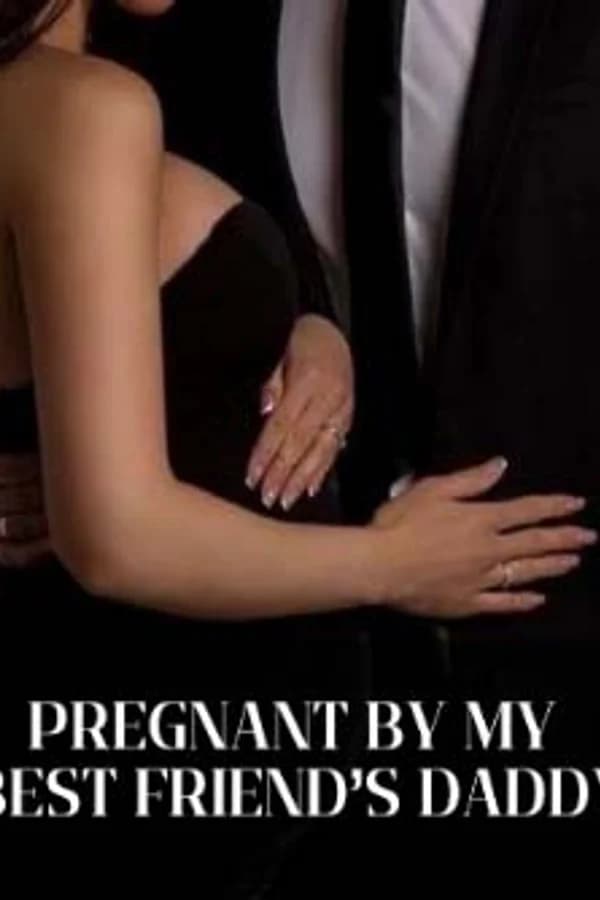 Pregnant By My Best Friend’s Daddy