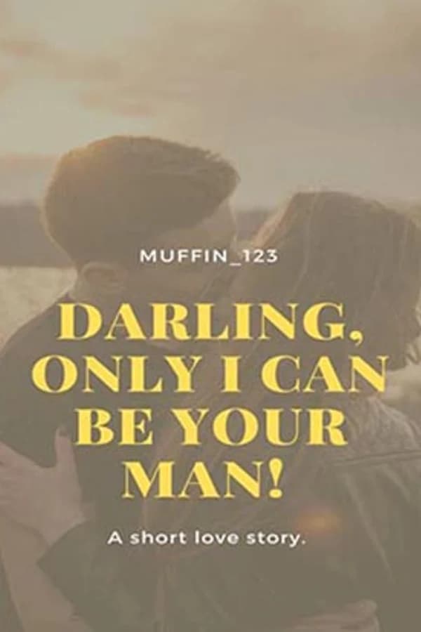 Darling, Only I Can Be Your Man