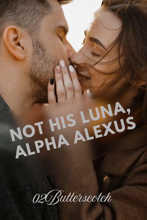 Not his Luna, Alpha Alexus