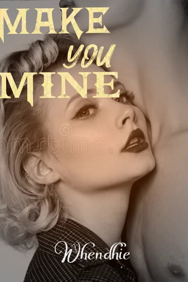 MAKE YOU MINE