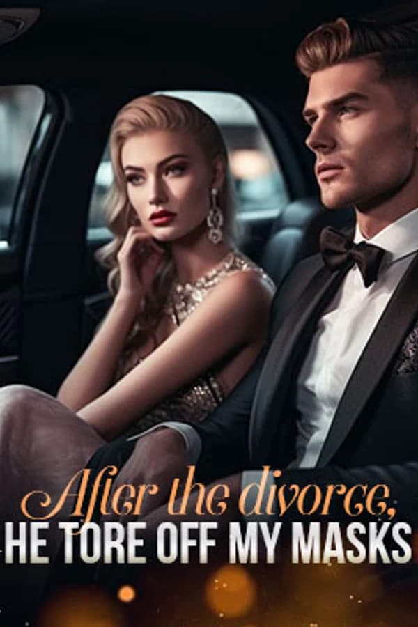 After the Divorce, He Tore off My Masks