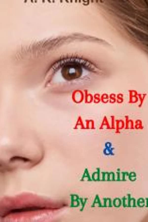 Obsess By An Alpha & Admire By Another