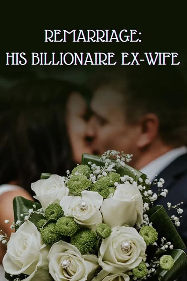 Remarriage: His Billionaire Ex-wife