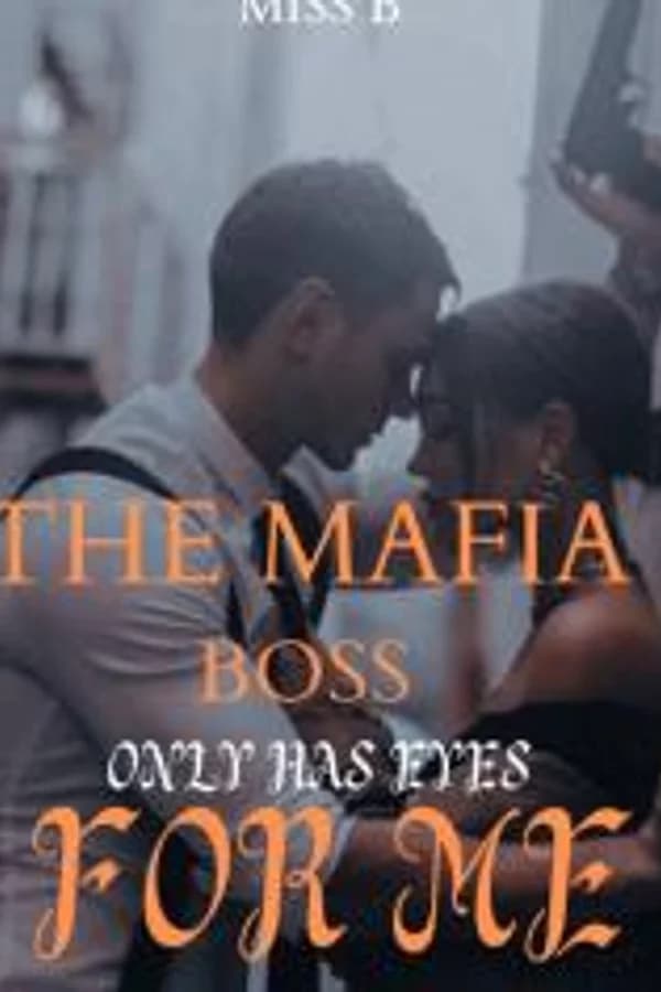 The Mafia Boss Only Has Eyes For Me