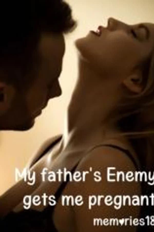My father's enemy gets me pregnant