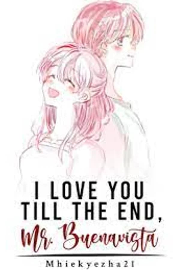 I love you till the end, Mr. Buenavista