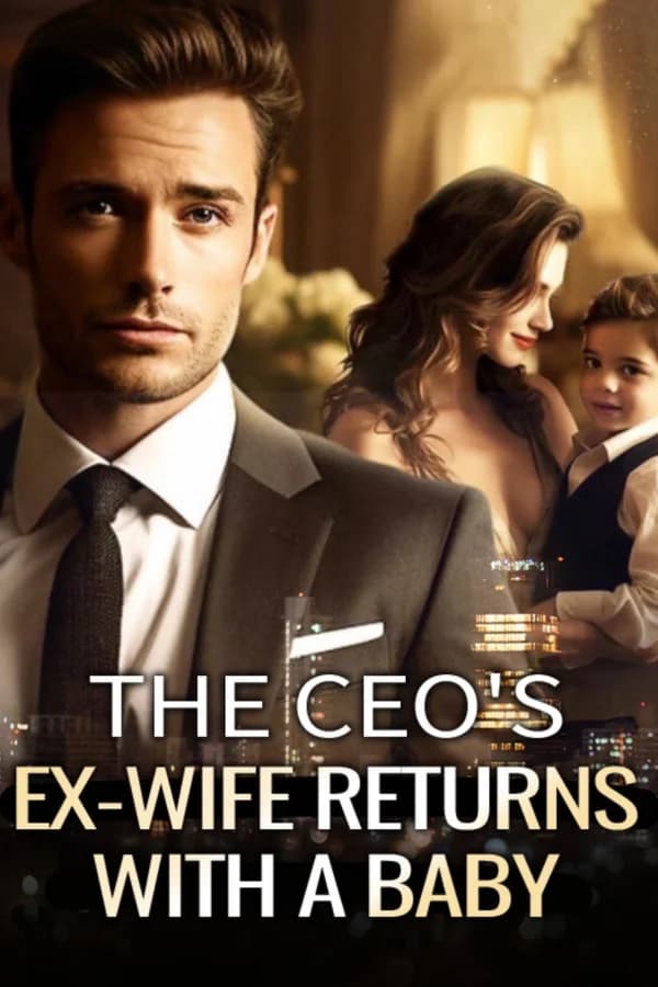 The CEO’s Ex Wife Returns With A Baby