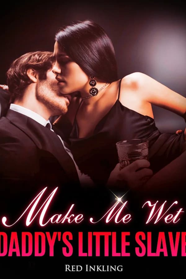 Make Me Wet Daddy's Little Slave