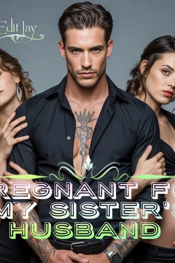 PREGNANT For MY SISTER’S HUSBAND