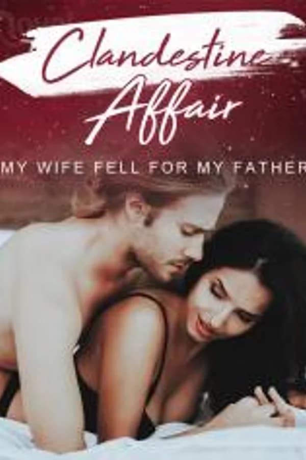 Clandestine Affair：My Wife Fell for My Father