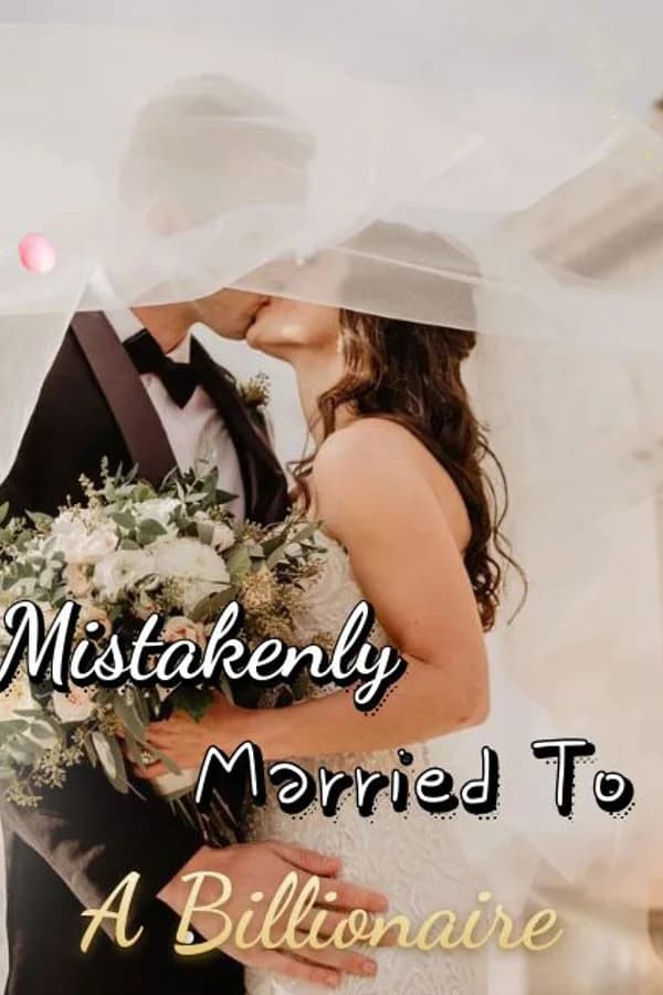 Mistakenly Maried To A Billionaire