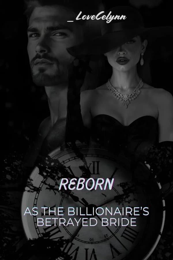 Reborn As the Billionaire’s Betrayed Bride