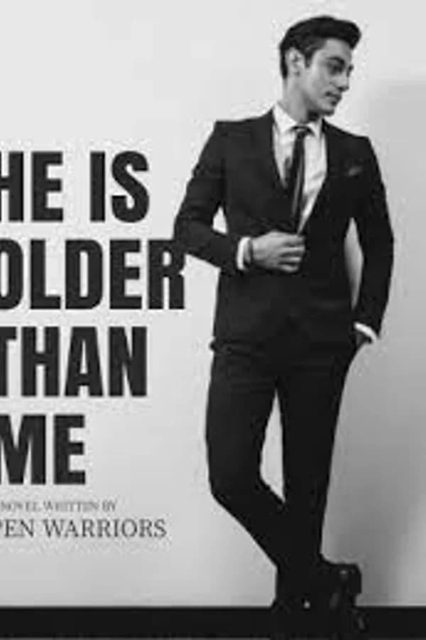 HE IS OLDER THAN ME