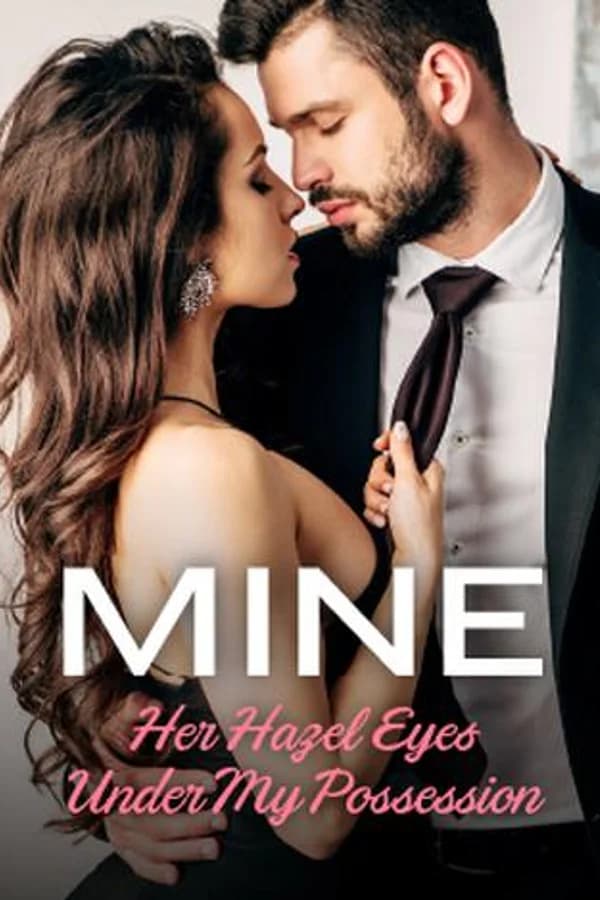 Mine: Her Hazel Eyes Under My Possession