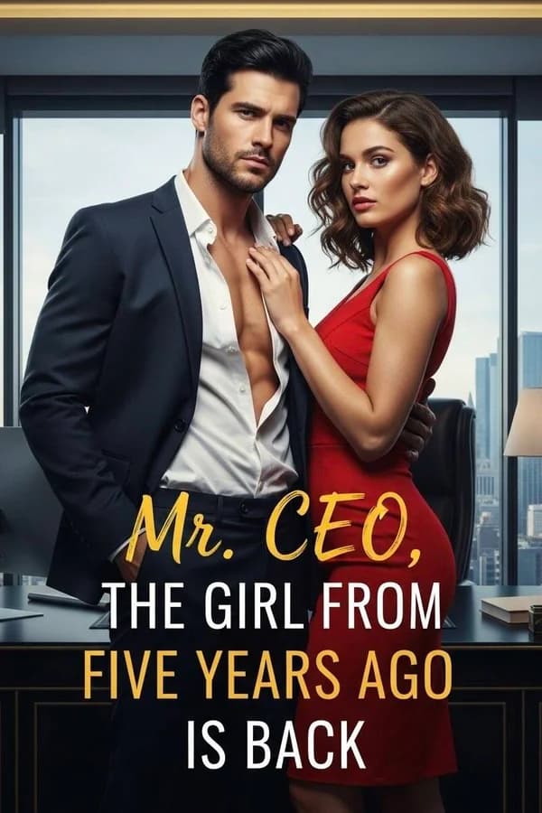 Mr. CEO, the Girl from Five Years Ago is Back
