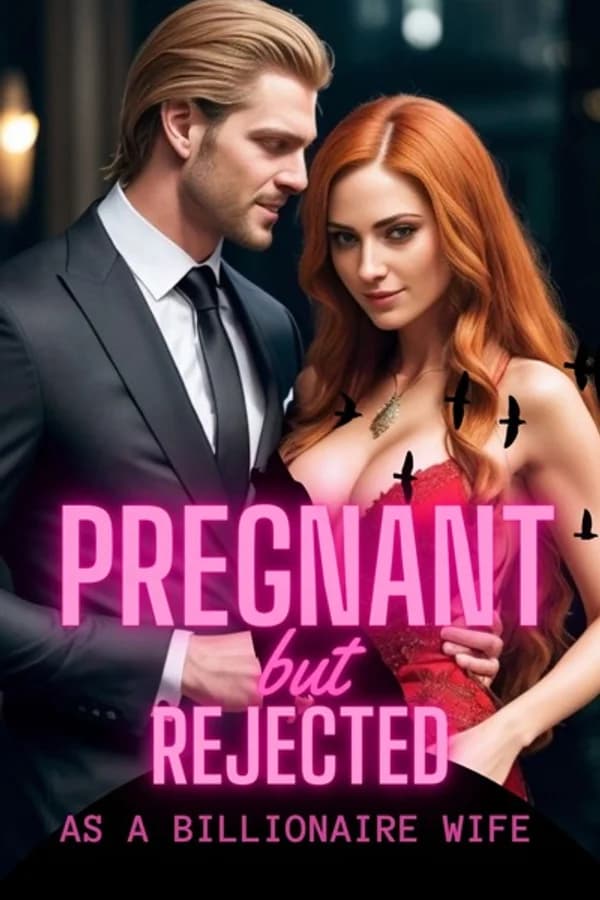 PREGNANT BUT REJECTED AS A BILLIONAIRE WIFE